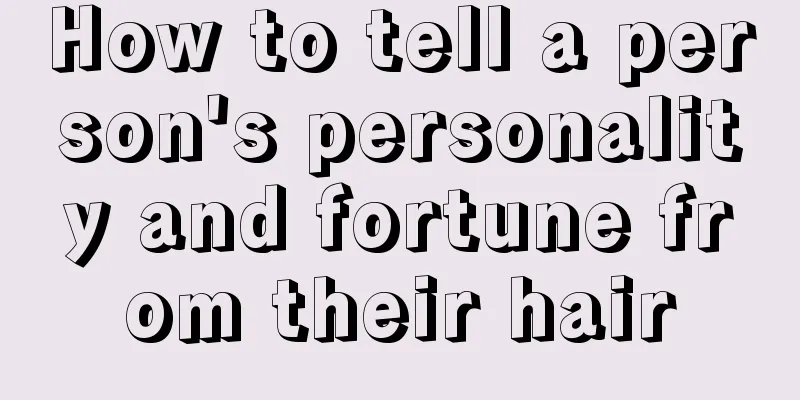 How to tell a person's personality and fortune from their hair