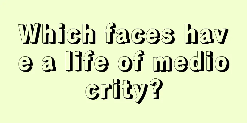 Which faces have a life of mediocrity?