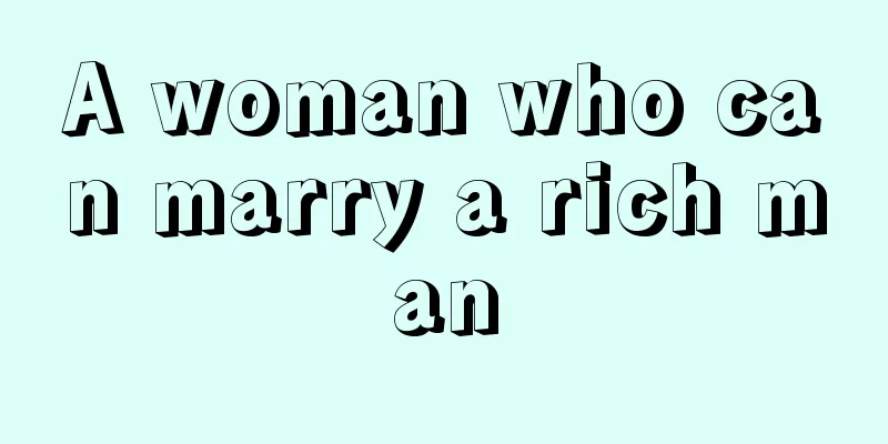 A woman who can marry a rich man