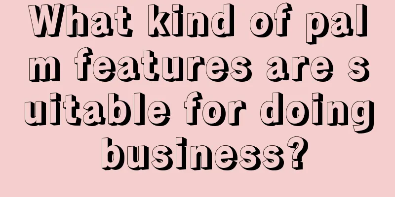 What kind of palm features are suitable for doing business?
