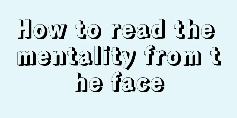 How to read the mentality from the face