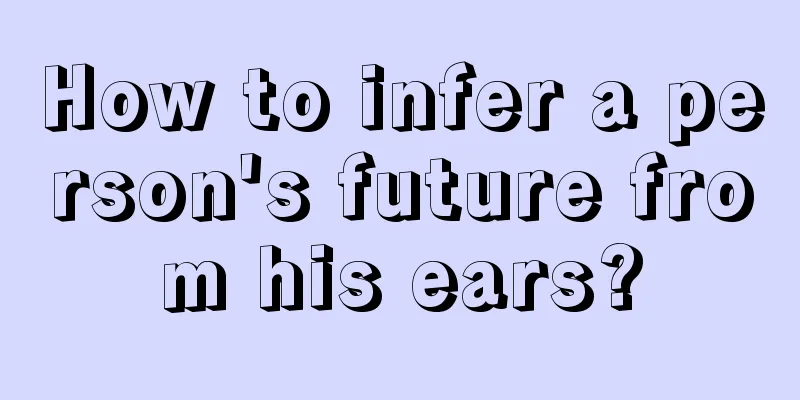How to infer a person's future from his ears?