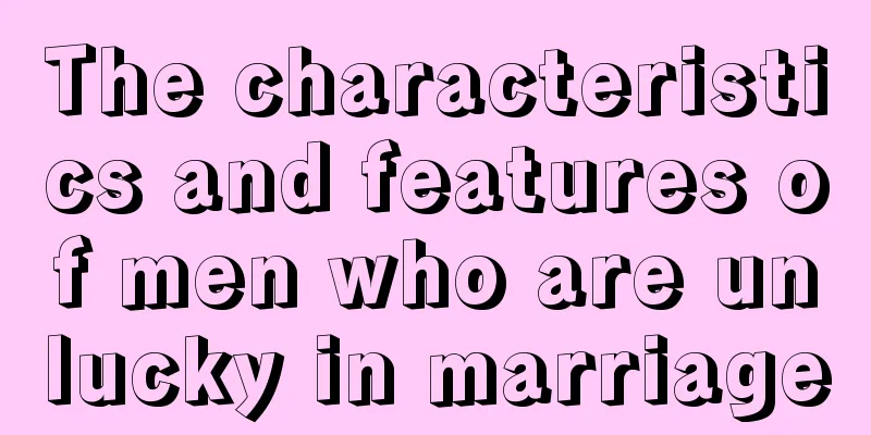 The characteristics and features of men who are unlucky in marriage