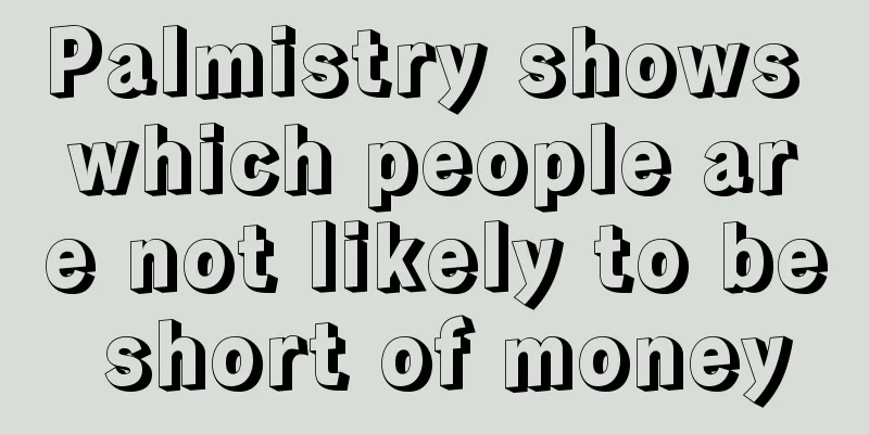 Palmistry shows which people are not likely to be short of money