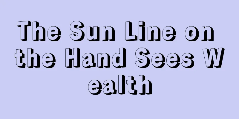 The Sun Line on the Hand Sees Wealth