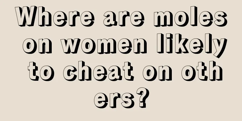 Where are moles on women likely to cheat on others?