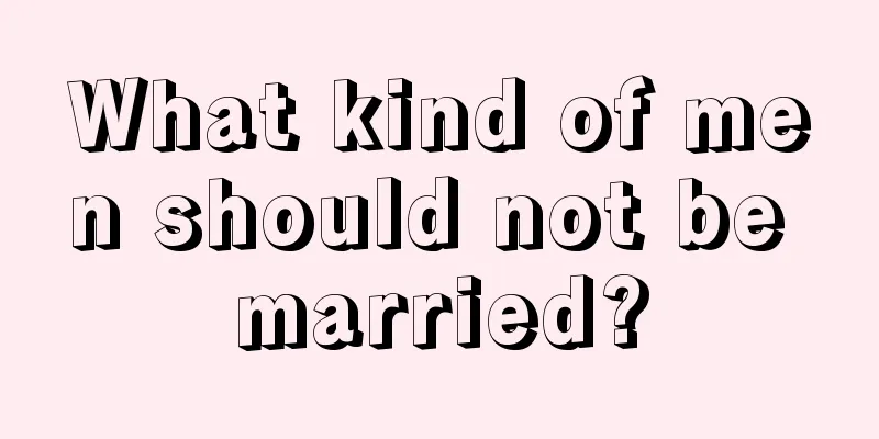 What kind of men should not be married?