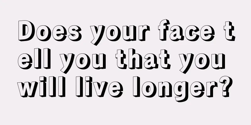 Does your face tell you that you will live longer?