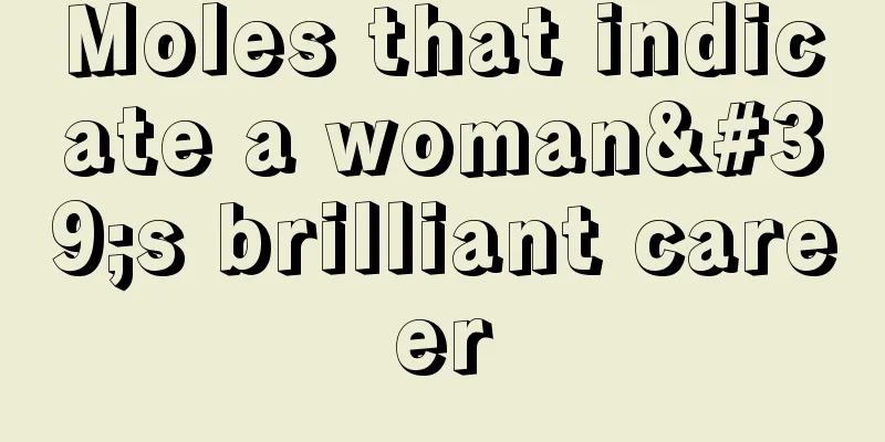 Moles that indicate a woman's brilliant career