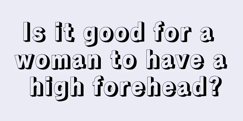 Is it good for a woman to have a high forehead?