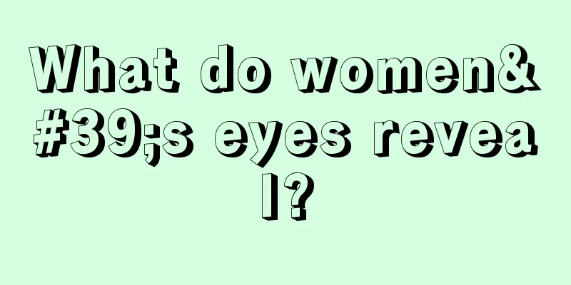 What do women's eyes reveal?