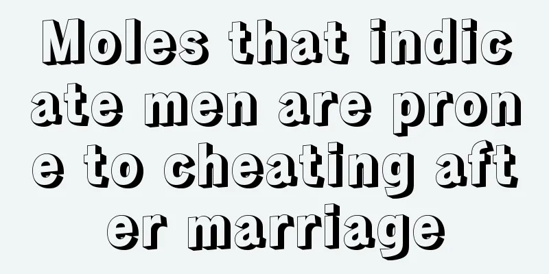 Moles that indicate men are prone to cheating after marriage