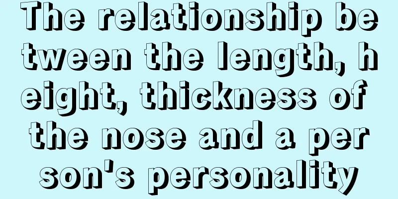 The relationship between the length, height, thickness of the nose and a person's personality