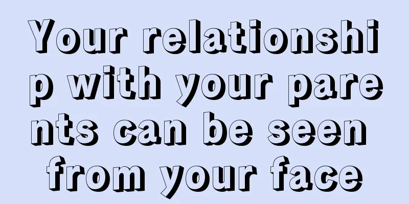 Your relationship with your parents can be seen from your face