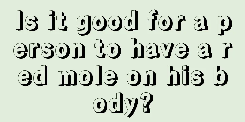 Is it good for a person to have a red mole on his body?
