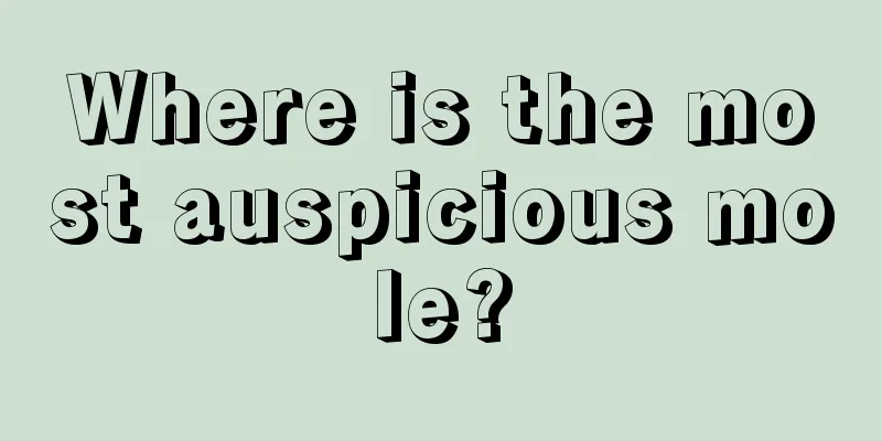 Where is the most auspicious mole?