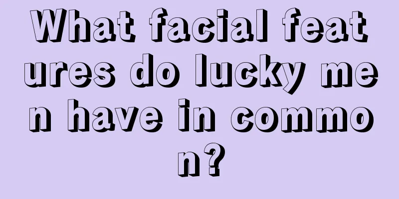 What facial features do lucky men have in common?