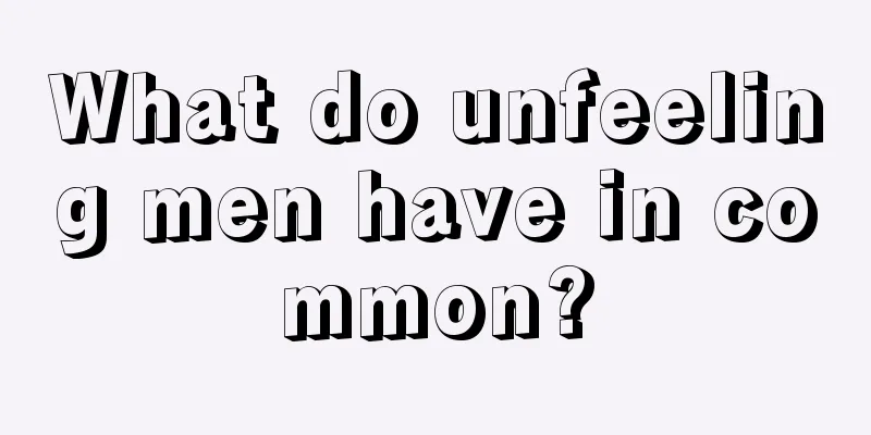 What do unfeeling men have in common?