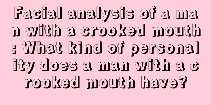 Facial analysis of a man with a crooked mouth: What kind of personality does a man with a crooked mouth have?