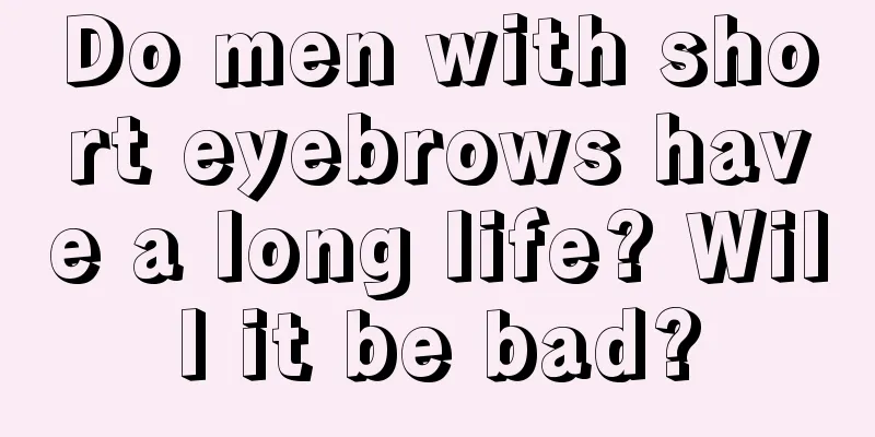 Do men with short eyebrows have a long life? Will it be bad?