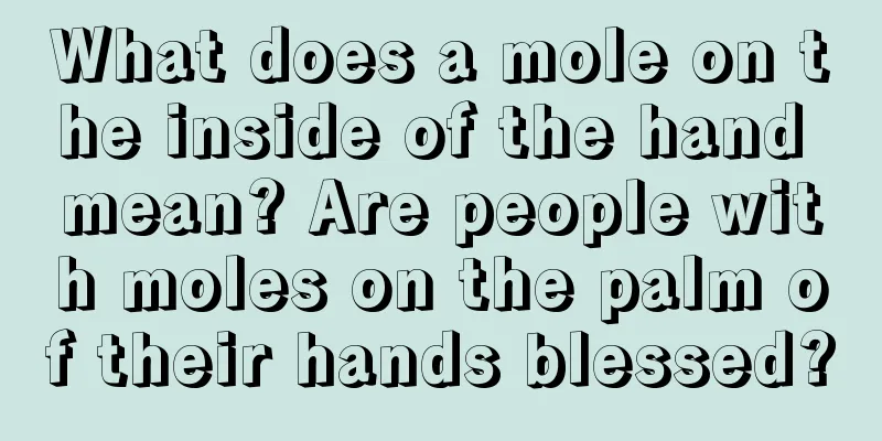 What does a mole on the inside of the hand mean? Are people with moles on the palm of their hands blessed?