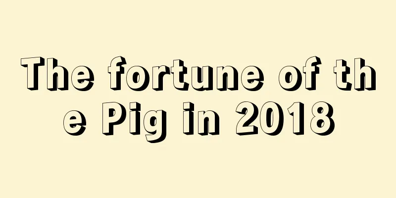 The fortune of the Pig in 2018