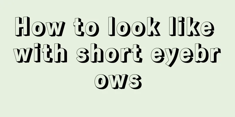 How to look like with short eyebrows
