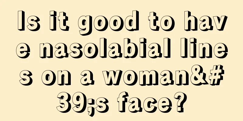 Is it good to have nasolabial lines on a woman's face?