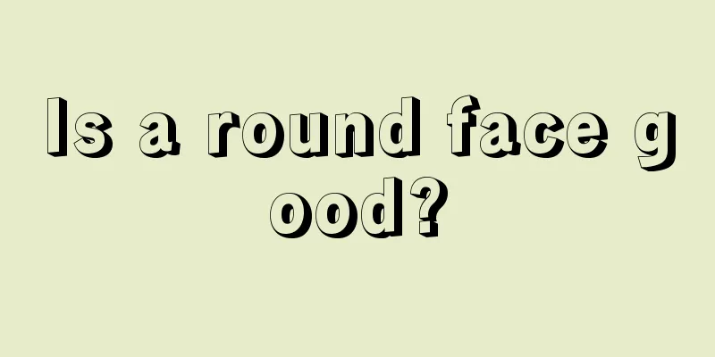 Is a round face good?