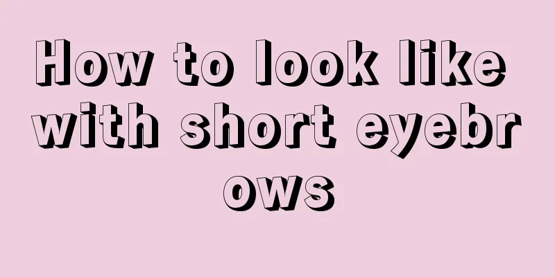 How to look like with short eyebrows