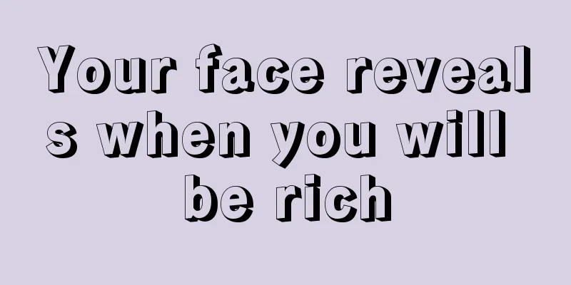 Your face reveals when you will be rich