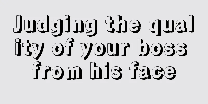 Judging the quality of your boss from his face