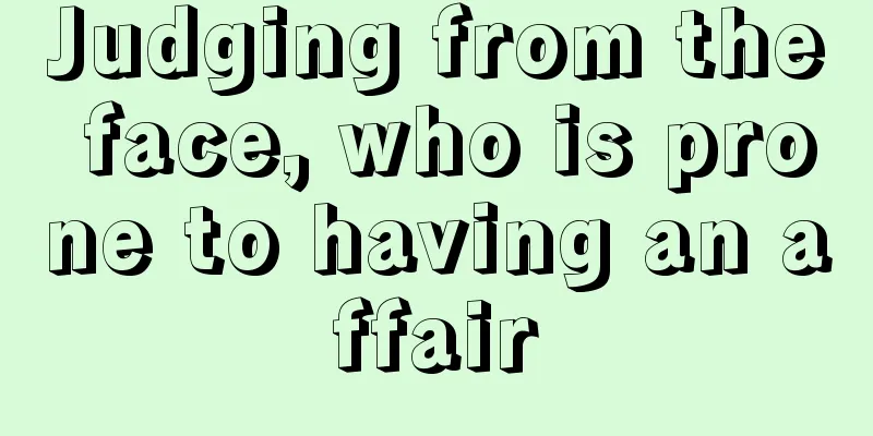 Judging from the face, who is prone to having an affair