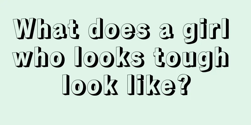 What does a girl who looks tough look like?
