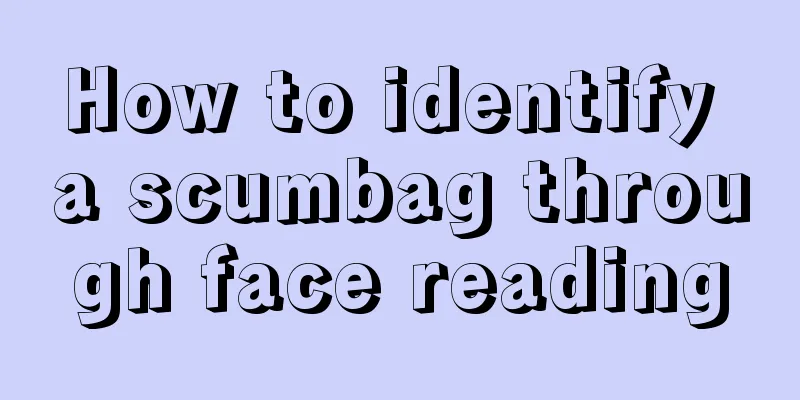 How to identify a scumbag through face reading