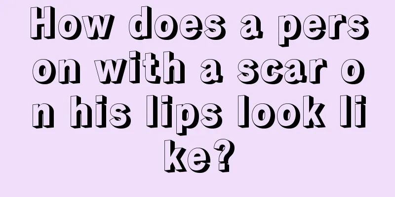 How does a person with a scar on his lips look like?