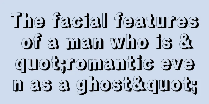 The facial features of a man who is "romantic even as a ghost"