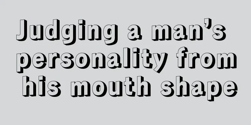Judging a man’s personality from his mouth shape