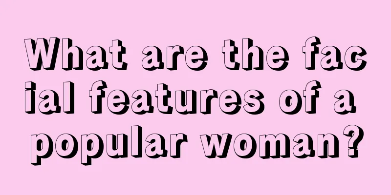 What are the facial features of a popular woman?