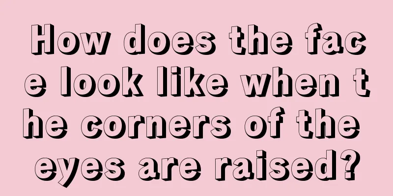 How does the face look like when the corners of the eyes are raised?
