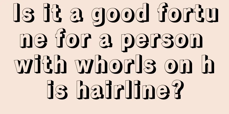 Is it a good fortune for a person with whorls on his hairline?