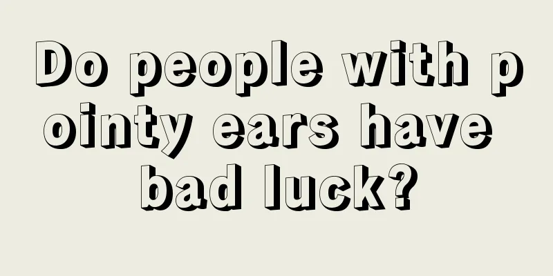 Do people with pointy ears have bad luck?