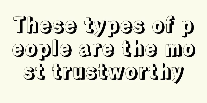 These types of people are the most trustworthy