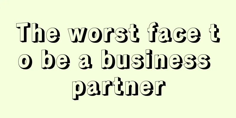 The worst face to be a business partner