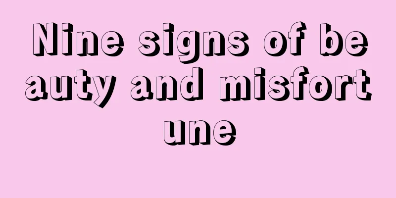 Nine signs of beauty and misfortune