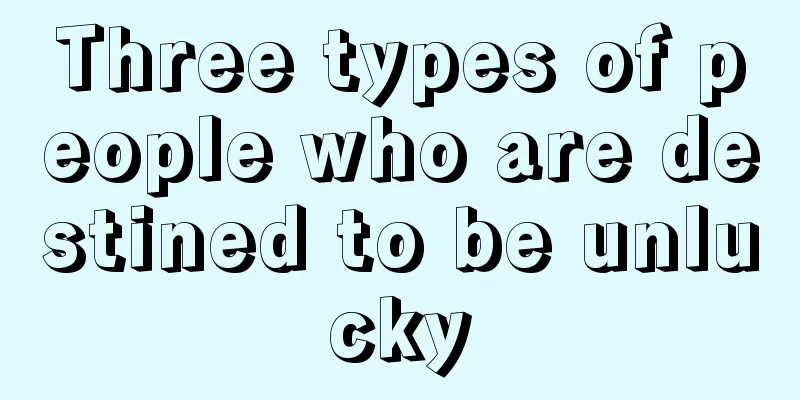 Three types of people who are destined to be unlucky