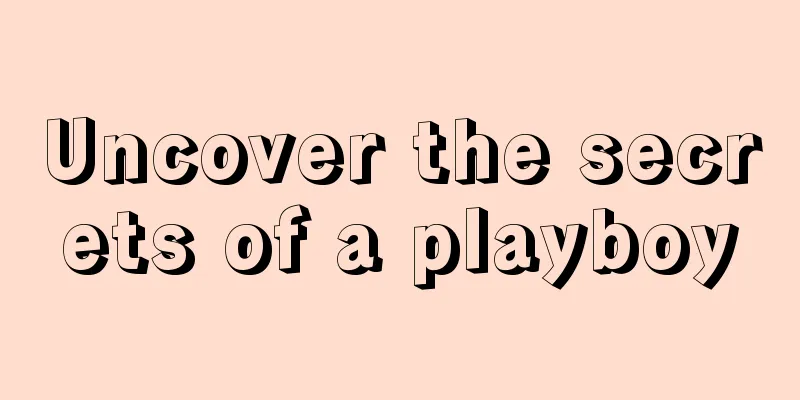 Uncover the secrets of a playboy