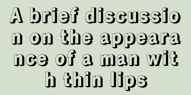 A brief discussion on the appearance of a man with thin lips