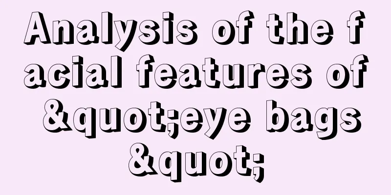 Analysis of the facial features of "eye bags"