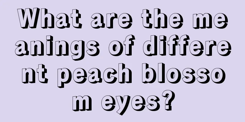 What are the meanings of different peach blossom eyes?